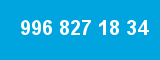 996 827 18 34